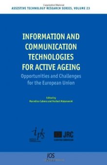 Information and Communication Technologies for Active Ageing: Opportunities and Challenges for the European Union - Volume 23 Assistive Technology Research Series
