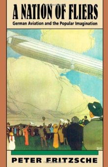 A Nation of Fliers: German Aviation and the Popular Imagination