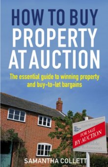 How To Buy Property at Auction: The Essential Guide to Winning Property and Buy-to-Let Bargains