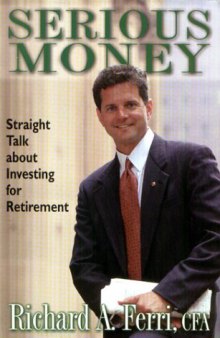 Serious Money, Straight Talk About Investing for Retirement