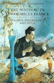 Art nouveau in fin-de-siècle France: politics, psychology, and style  