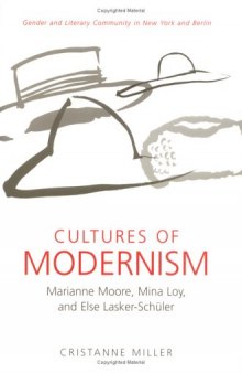 Cultures of Modernism: Marianne Moore, Mina Loy, and Else Lasker-Schuler