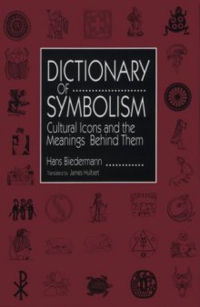 Dictionary of Symbolism: Cultural Icons and the Meanings Behind Them  