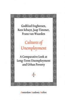 Cultures of Unemployment: A Comparative Look at Long-Term Unemployment and Urban Poverty (Amsterdam University Press - Amsterdam Archaeological Studies)
