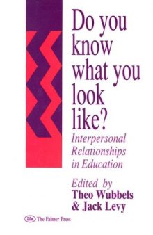 Do You Know What You Look Like?: Interpersonal Relationships In Education