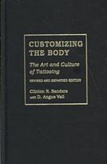 Customizing the body : the art and culture of tattooing