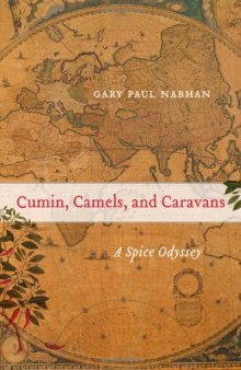 Cumin, camels, and caravans : a spice odyssey