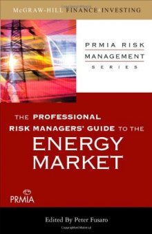 The Professional Risk Managers' Guide to the Energy Market (PRMIA Risk Management Series)