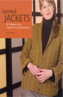 Knitted Jackets: 20 Designs from Classic to Contemporary