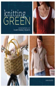 Knitting Green: Conversations and Planet Friendly Projects