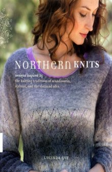 Northern Knits: Designs Inspired by the Knitting Traditions of Scandinavia, Iceland, and the Shetland Isles