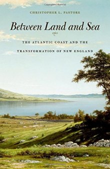 Between Land and Sea: The Atlantic Coast and the Transformation of New England