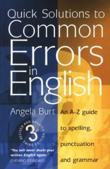 Quick solutions to common errors in English : an A-Z guide to spelling, punctuation and grammar