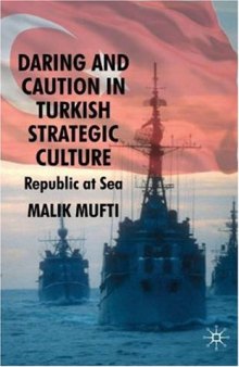Daring and Caution in Turkish Strategic Culture: Republic at Sea  