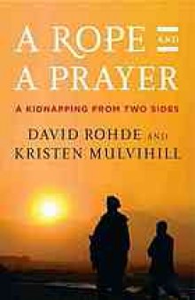 A rope and a prayer : a kidnapping from two sides