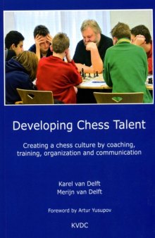 Developing chess talent : [creating a chess culture by coaching, training, organization and communication]