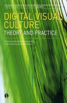 Digital Visual Culture: Theory and Practice (Intellect Books - Computers and the History of Art)