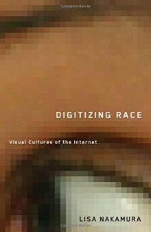 Digitizing race : visual cultures of the Internet