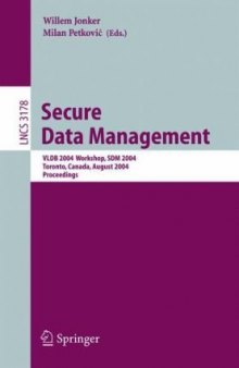 Secure Data Management: VLDB 2004 Workshop, SDM 2004, Toronto, Canada, August 30, 2004. Proceedings