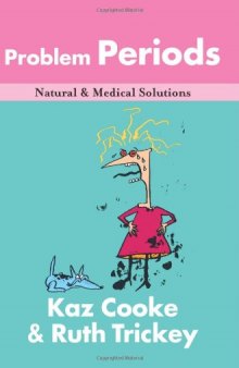 Problem Periods: PMS and Other Horrors (Natural & Medical Solutions)