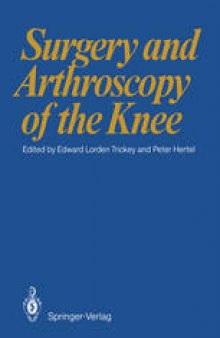Surgery and Arthroscopy of the Knee: First European Congress of Knee Surgery and Arthroscopy Berlin, 9–14. 4. 1984