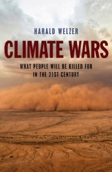 Climate Wars : What People Will Kill for in the 21st Century