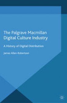 Digital Culture Industry: A History of Digital Distribution