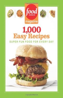 Food Network Magazine 1,000 Easy Recipes: Super Fun Food for Every Day
