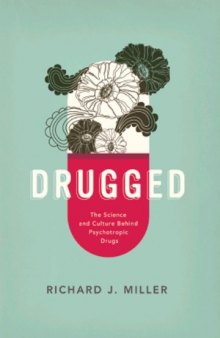 Drugged  The Science and Culture Behind Psychotropic Drugs