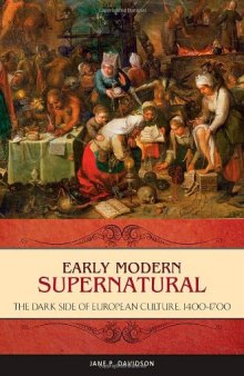 Early Modern Supernatural: The Dark Side of European Culture, 1400-1700 (Praeger Series on the Early Modern World)