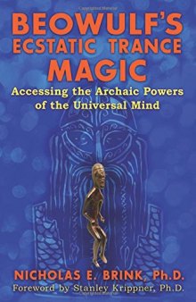 Beowulf's Ecstatic Trance Magic: Accessing the Archaic Powers of the Universal Mind