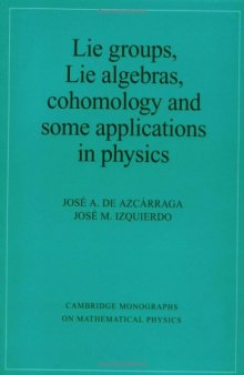 Lie groups, Lie algebras, cohomology and some applications in physics