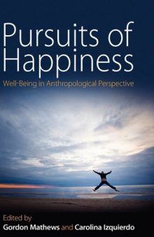 Pursuits of Happiness: Well-Being in Anthropological Perspective