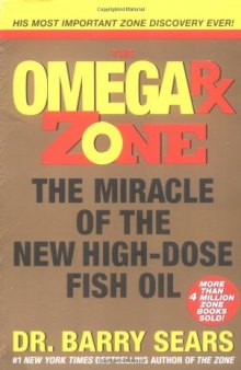 Omega Rx Zone: The Miracle of the New High-Dose Fish Oil