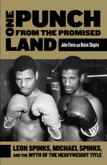 One punch from the promised land  : Leon Spinks, Michael Spinks, and the myth of the heavyweight title