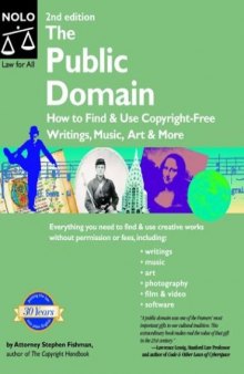 The Public Domain: How to Find & Use Copyright-Free Writings, Music, Art & More