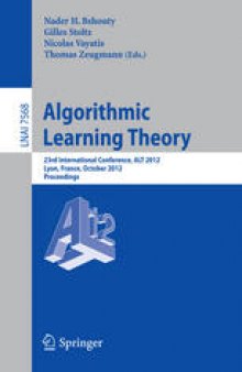Algorithmic Learning Theory: 23rd International Conference, ALT 2012, Lyon, France, October 29-31, 2012. Proceedings