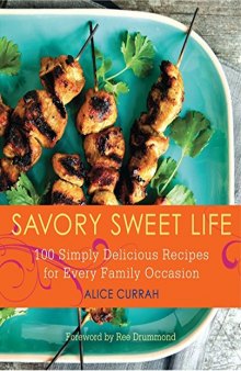 Savory sweet life : 100 simply delicious recipes for every family occasion