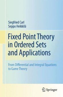 Fixed Point Theory in Ordered Sets and Applications: From Differential and Integral Equations to Game Theory