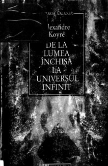 De la lumea inchisa la universul infinit