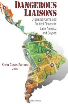 Dangerous liaisons : organized crime and political finance in Latin America and beyond