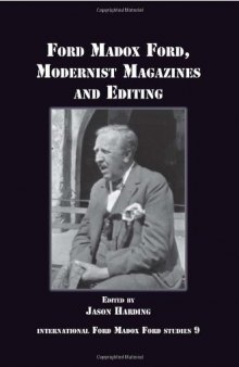 Ford Madox Ford, Modernist Magazines and Editing. (International Ford Madox Ford Studies 9)  