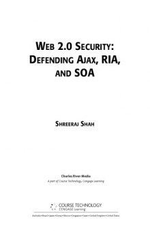 Web 2.0 security : defending Ajax, RIA, and SOA