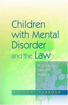 Children with Mental Disorder and the Law: A Guide to Law and Practice  