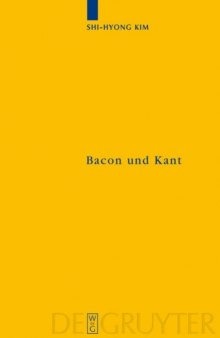 Bacon und Kant: Ein erkenntnistheoretischer Vergleich zwischen dem