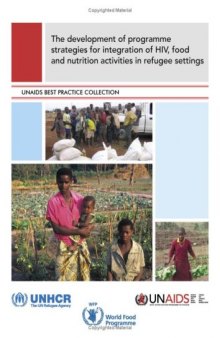 Development of Programme Strategies for Integration of HIV, Food and Nutrition Activities in Refugee Settings (A UNAIDS Publication)