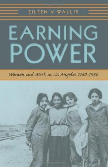 Earning Power: Women and Work in Los Angeles, 1880-1930 