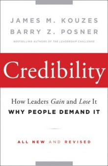 Credibility: How Leaders Gain and Lose It, Why People Demand It  