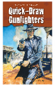 Quick-Draw Gunfighters. True Tales of the Wild West
