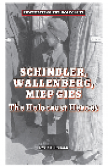 Schindler, Wallenberg, Miep Gies. The Holocaust Heroes